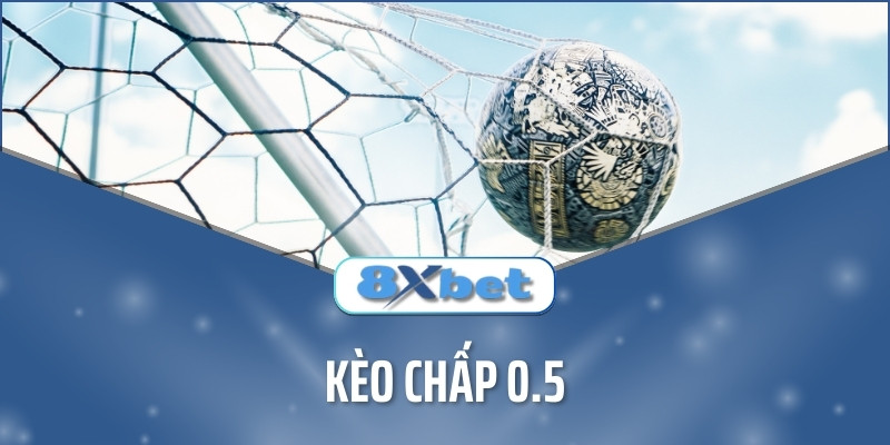 Kèo Chấp 0.5 Là Gì? Cách Chơi Kèo Chấp Chắc Thắng