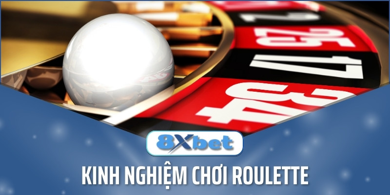 Giới thiệu kinh nghiệm chơi roulette không thể bỏ qua ở 8xbet